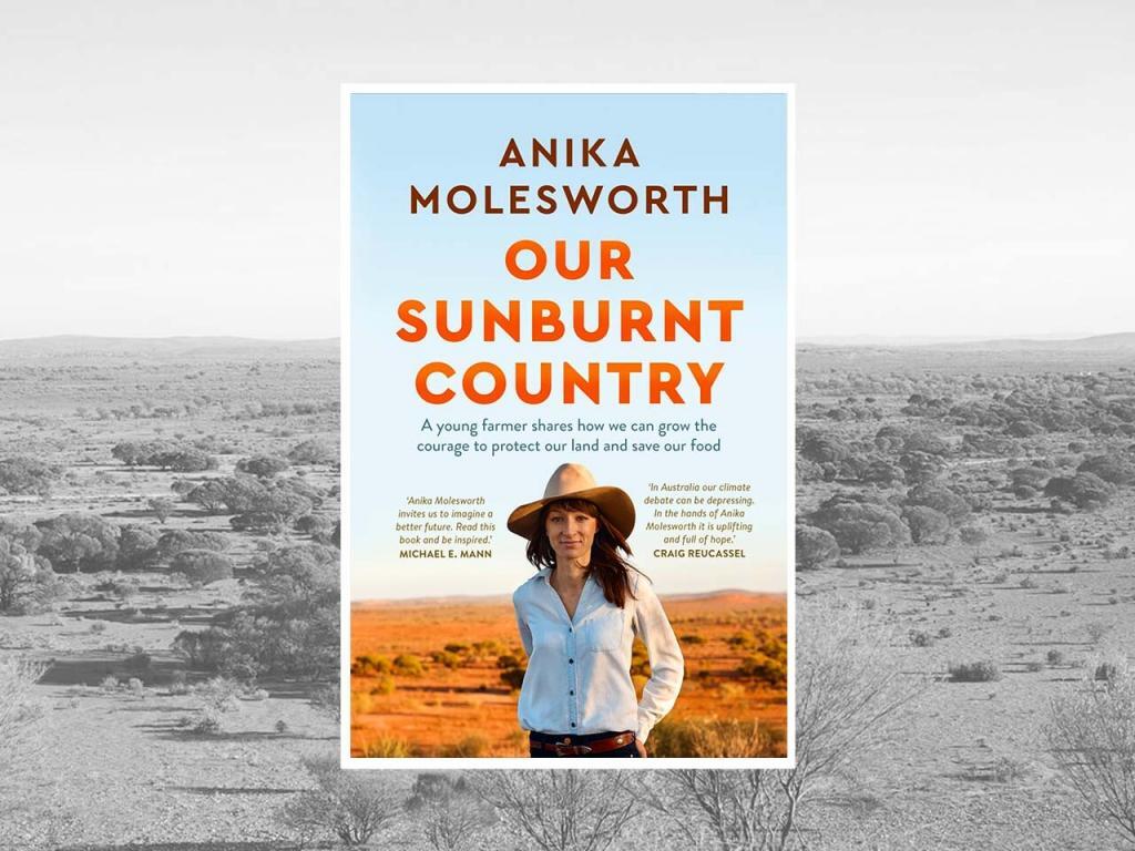 My Sunburnt Country by Anika Molesworth is a book you must read, if you've ever imagined that it might be possible to build a better world.