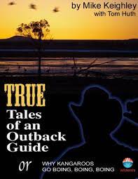 True Tales of an Outback Guide by Mike Keighley